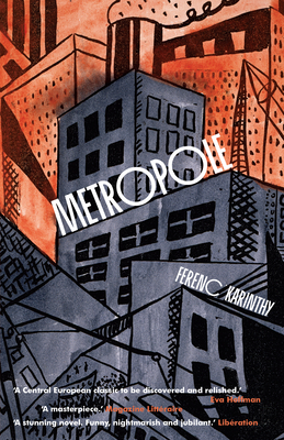 Metropole - Karinthy, Ferenc, and Szirtes, George (Translated by)