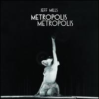 Metropolis Metropolis - Jeff Mills