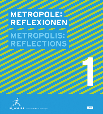 Metropolis No.1: Reflection: Designs for the Future of the Metropolis: Iba Hamburg - Sassen, Saskia (Text by)