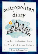 Metropolitan Diary: The Best Selections from the New York Times Column - Alexander, Ron
