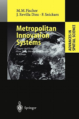 Metropolitan Innovation Systems: Theory and Evidence from Three Metropolitan Regions in Europe - Varga, A. (Assisted by), and Fischer, Manfred M., and Revilla Diez, Javier