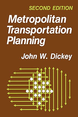 Metropolitan Transportation Planning, 2nd Edition - Dickey, John W, and Stuart, Robert C, and Walker, Richard D