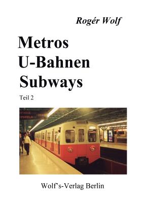 Metros, U-Bahnen, Subways Teil 2 - Wolf, Roger
