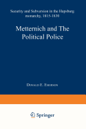 Metternich and the political police. Security and subversion in the Hapsburg monarchy (1815-1830).