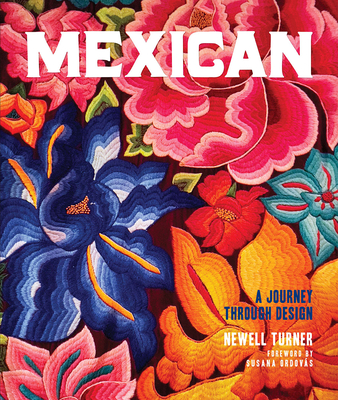 Mexican: A Journey Through Design - Turner, Newell, and Ordovs, Susana (Foreword by)
