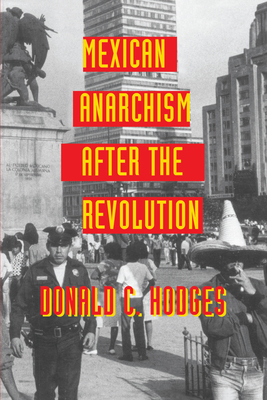 Mexican Anarchism After the Revolution - Hodges, Donald C