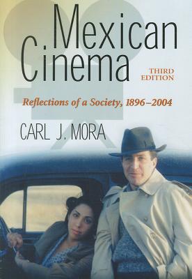 Mexican Cinema: Reflections of a Society, 1896-2004, 3d ed. - Mora, Carl J.