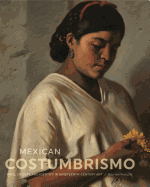 Mexican Costumbrismo: Race, Society, and Identity in Nineteenth-Century Art