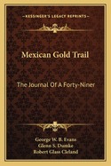 Mexican Gold Trail: The Journal Of A Forty-Niner