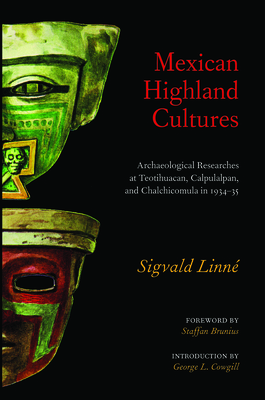 Mexican Highland Cultures: Archaeological Researches at Teotihuacan, Calpoulalpan and Chalchicomula in 1934-35 - Linne, Sigvald, and Brunius, Staffan (Foreword by), and Cowgill, George L (Introduction by)