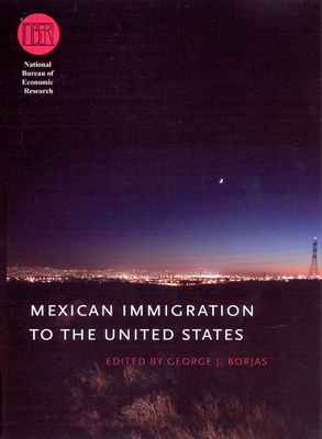 Mexican Immigration to the United States - Borjas, George J (Editor)