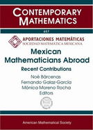 Mexican Mathematicians Abroad: Recent Contributions: First Workshop, Matemaaticos Mexicanos Jaovenes En El Mundo, August 22-24, 2012, Centro de Investigaciaon En Matemaaticas, A.C., Guanajuato, Mexico