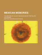 Mexican Memories: The Record of a Slight Sojourn Below the Yellow Rio Grande