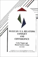 Mexican-U.S. Relations: Conflict and Convergence