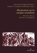 Mexicanos En La Utopa Socialista: Narrativas del Yo, Literatura Y Propaganda