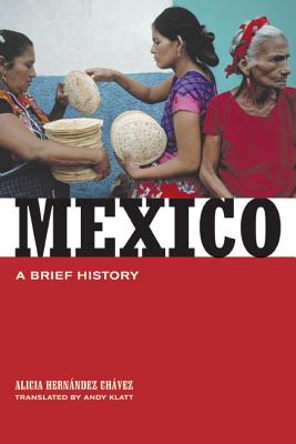 Mexico: A Brief History - Chavez, Alicia Hern, and Klatt, Andy (Translated by)