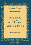 Mexico as It Was and as It Is (Classic Reprint)