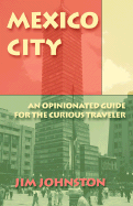Mexico City: An Opinionated Guide for the Curious Traveler