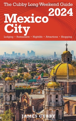 MEXICO CITY The Cubby 2024 Long Weekend Guide - Cubby, James