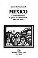 Mexico: Class Formation, Capital Accumulation, and the State - Cockroft, James, and Cockcroft, James D