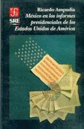 Mexico En Los Informes Presidenciales de Los Estados Unidos de America