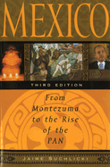 Mexico: From Montezuma to the Rise of the PAN, Third Edition