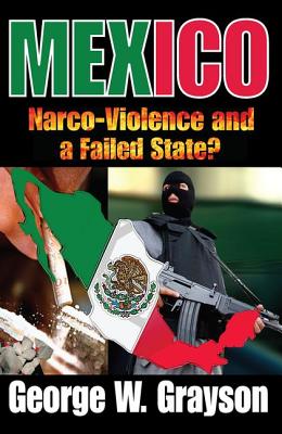 Mexico: Narco-Violence and a Failed State? - Grayson, George W
