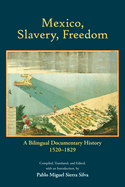 Mexico, Slavery, Freedom: A Bilingual Documentary History, 1520-1829