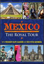 Mexico: The Royal Tour - John Feist