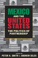 Mexico & the United States: The Politics of Partnership