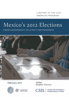 Mexico's 2012 Elections: From Uncertainty to a Pact for Progress - Johnson, Stephen