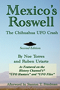 Mexico's Roswell: The Chihuahua UFO Crash, 2nd Edition