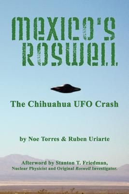 Mexico's Roswell - Uriarte, Ruben, and Torres, Noe