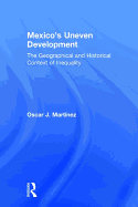 Mexico's Uneven Development: The Geographical and Historical Context of Inequality