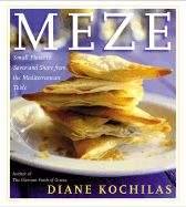 Meze: Small Plates to Savor and Share from the Mediterranean Table - Kochilas, Diane, and Hackett, Kathleen (Photographer)