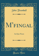 M'Fingal: An Epic Poem (Classic Reprint)