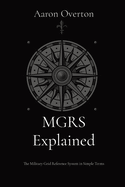 MGRS Explained: The Military Grid Reference System in Simple Terms
