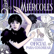 Mircoles Addams. Libro Oficial Para Colorear / Wednesday: Official Coloring Book