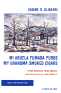 Mi Abuela Fumaba Puros: Y Otros Cuentos de Tierra Amarilla