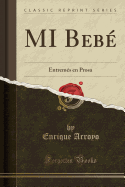 Mi Beb?: Entrem?s En Prosa (Classic Reprint)