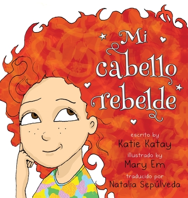 Mi cabello rebelde - Katay, Katie, and Seplveda, Natalia (Translated by)