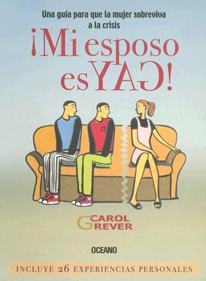 Mi Esposo Es Gay!: Una Guia Para Que la Mujer Sobreviva a la Crisis - Grever, Carol