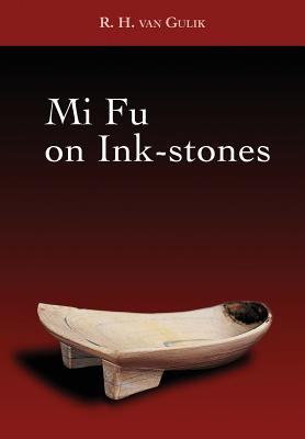 Mi Fu on Ink-stones - Mi Fu, and Van Gulik, Robert Hans (Translated by)