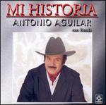 Mi Historia: Antonio Aguilar Con Banda - Antonio Aguilar