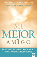 Mi Mejor Amigo: Sumrgete En Una Relacin Ms Profunda Con El Espritu Santo / M Y Best Friend: Immerse Yourself in a Deeper Relationship with the Holy Spir