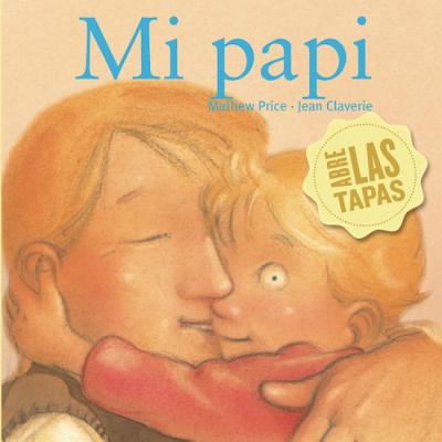 Mi Papi - Price, Mathew, and Claverie, Jean (Illustrator), and Goldman, Judy (Translated by)