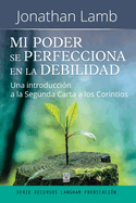 Mi Poder Se Perfecciona En La Debilidad: Una introducci?n a la Segunda Carta a los Corintios