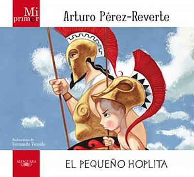 Mi Primer Arturo Perez-Reverte: El Pequeo Hoplita - Perez-Reverte, Arturo