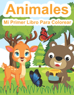 Mi Primer Libro Para Colorear Animales: Libro De Dibujar Para Nios Y Nias Con 40 Motivos De Animales - Libro Para Bebs Y Nios Pequeos De 1 a 4 Aos
