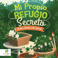Mi Propio Refugio Secreto: Jardines Infantiles para Colorear